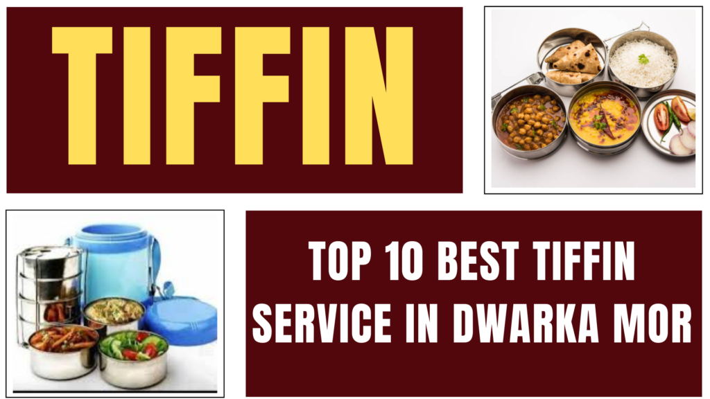 Top 10 Best Tiffin Service in Dwarka Mor